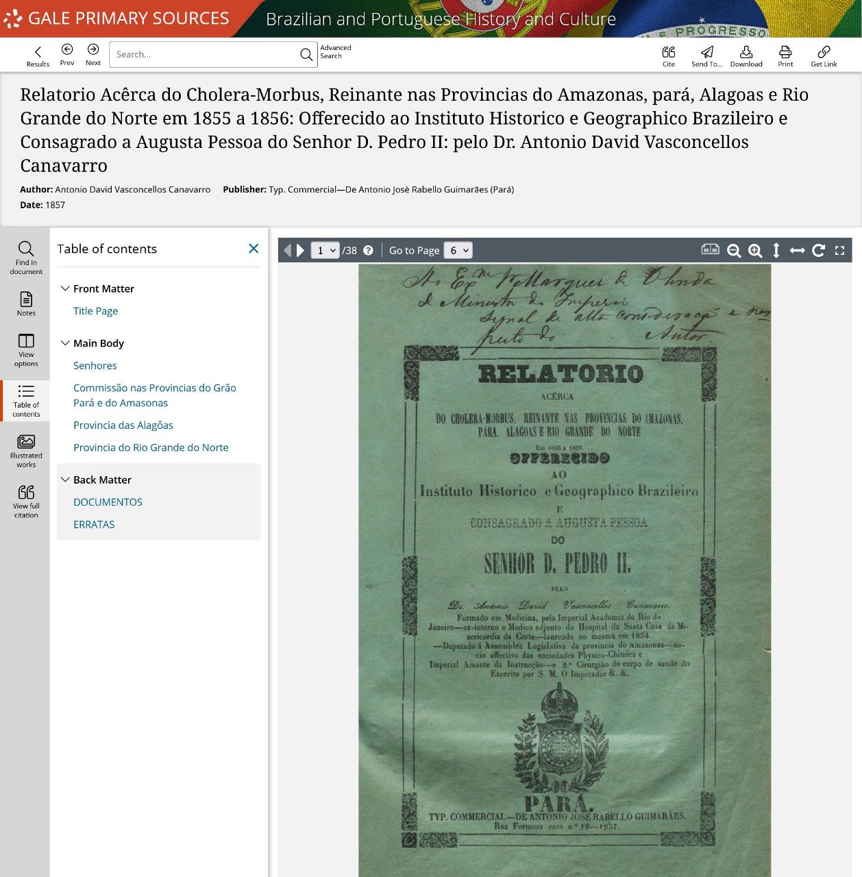 Canavarro, Antonio David Vasconcellos. Relatorio Acêrca do Cholera-Morbus, Reinante nas Provincias do Amazonas, pará, Alagoas e Rio Grande do Norte em 1855 a 1856: Offerecido ao Instituto Historico e Geographico Brazileiro e Consagrado a Augusta Pessoa do Senhor D. Pedro II: pelo Dr. Antonio David Vasconcellos Canavarro. Typ. Commercial—De Antonio Josè Rabello Guimarães, 1857. Brazilian and Portuguese History and Culture, link.gale.com/apps/doc/BCDAQE839112454/BPHC?u=asiademo&sid=bookmark-BPHC&xid=68c41a45&pg=1.