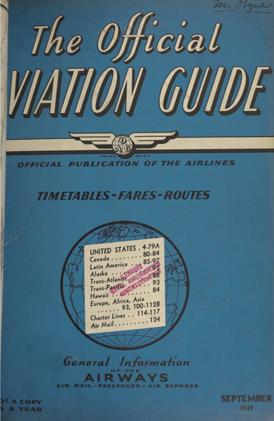 The Official Aviation Guide: Official Publication of the Airlines: Timetables-Fares-Routes General
Information of the Airways Air Mail-Passenger-Air Express September 1939. Vol. 6,
The Official Aviation Guide Company, Inc., Sept. 1939.